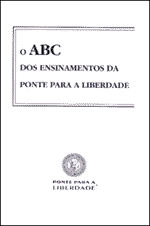 O ABC dos Ensinamentos da Ponte Para a Liberdade