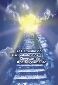 O Caminho do Discipulado e os Degraus do Aperfeioamento - Por Mestre El Morya.